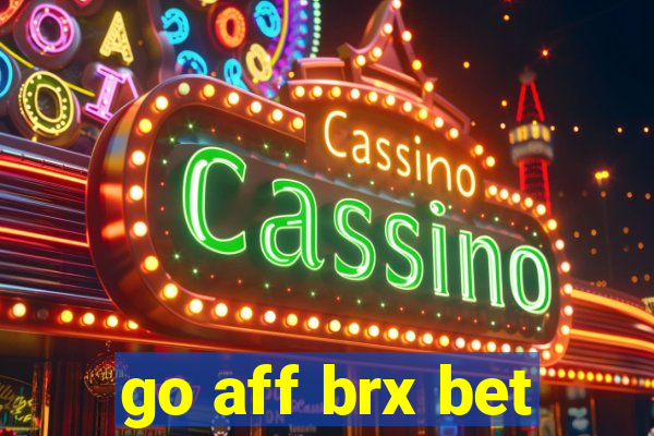 go aff brx bet